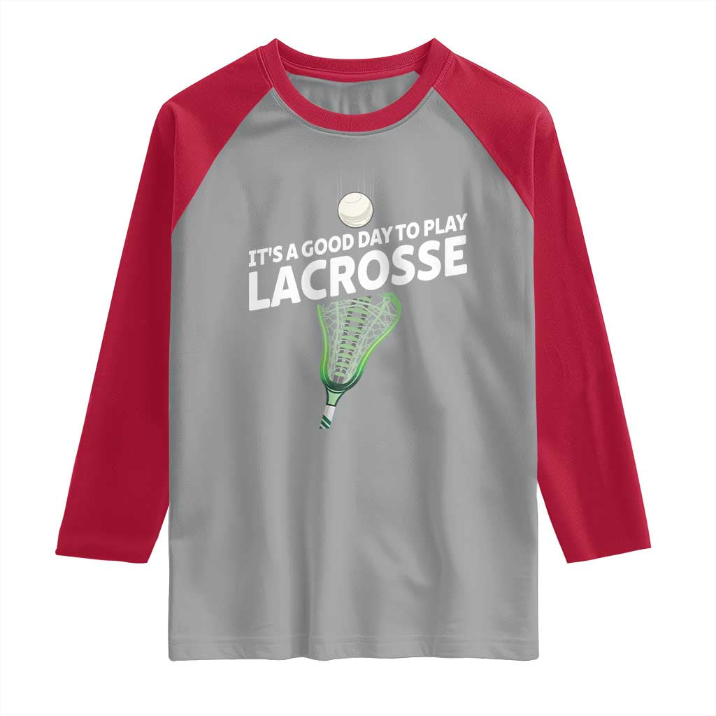 Funny It's A Good Day To Play Lacrosse Lax Raglan Shirt