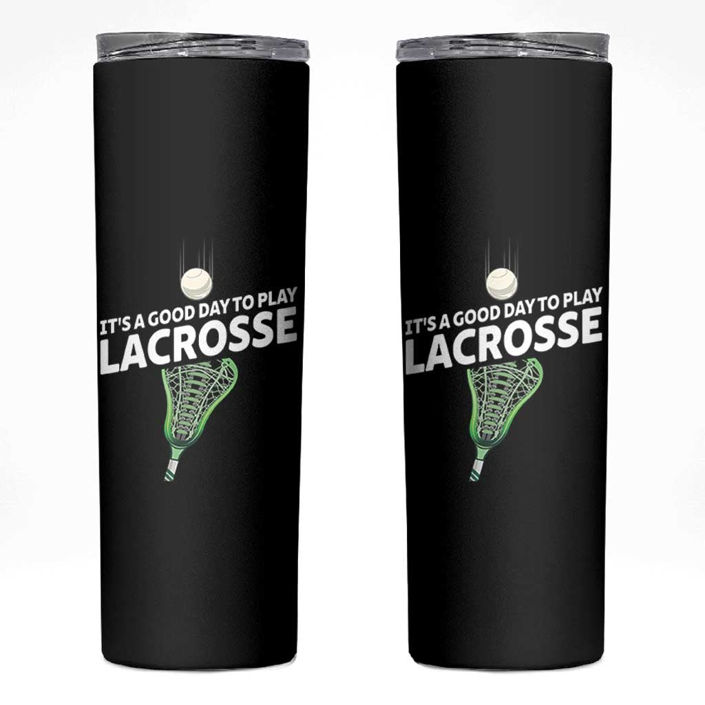 Funny It's A Good Day To Play Lacrosse Lax Skinny Tumbler