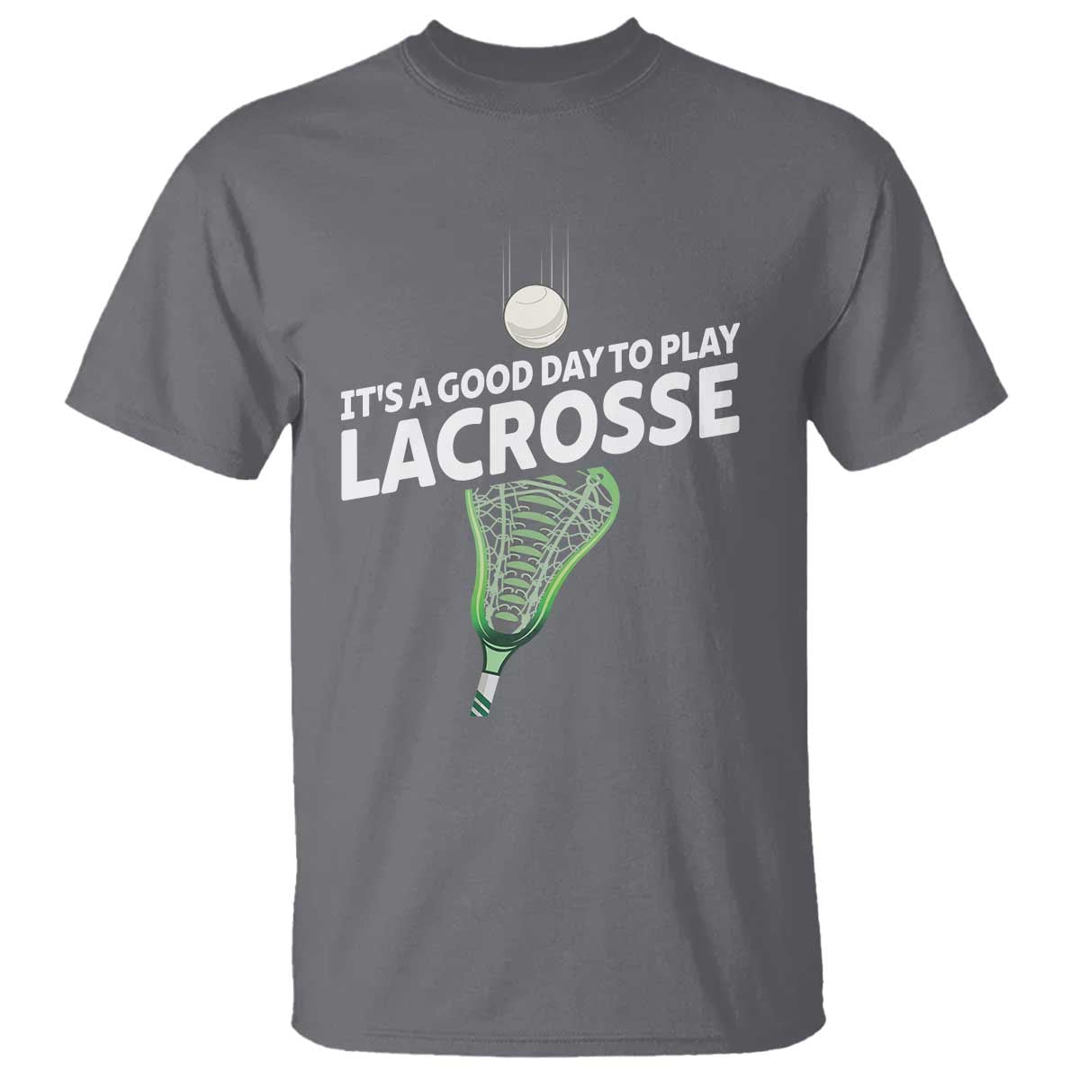 Funny It's A Good Day To Play Lacrosse Lax T Shirt