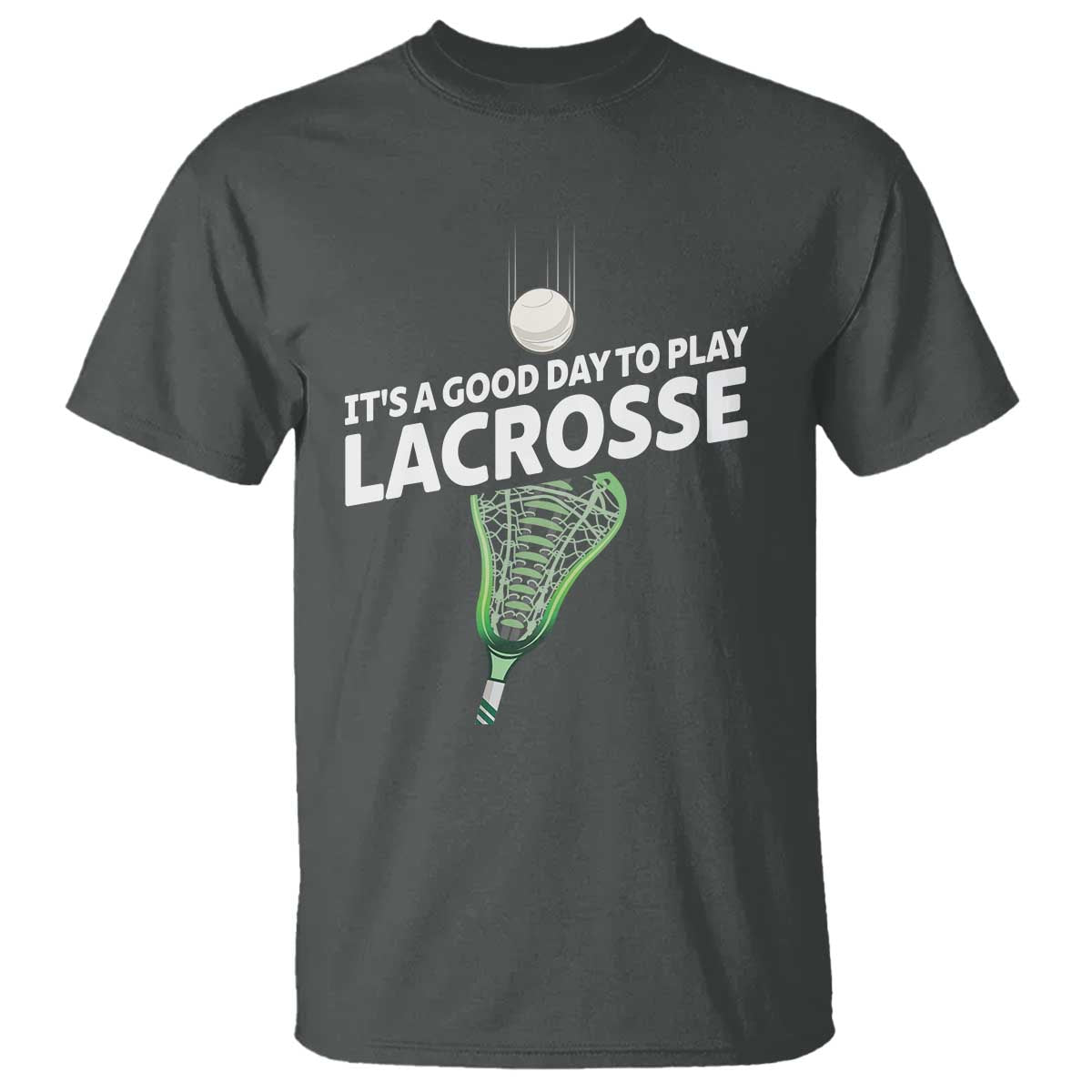 Funny It's A Good Day To Play Lacrosse Lax T Shirt