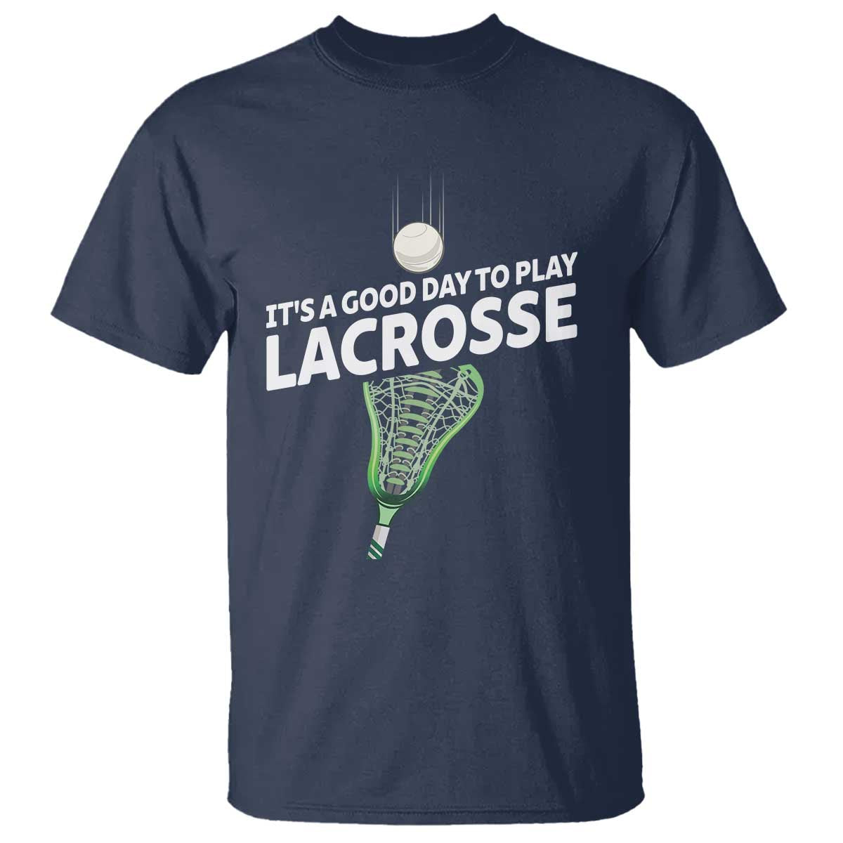 Funny It's A Good Day To Play Lacrosse Lax T Shirt