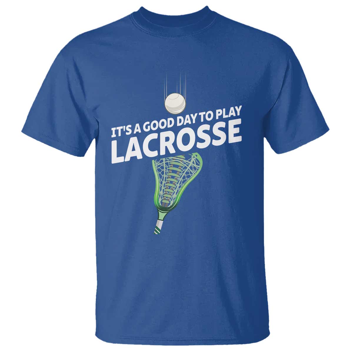 Funny It's A Good Day To Play Lacrosse Lax T Shirt