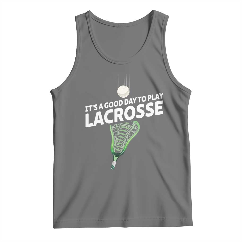 Funny It's A Good Day To Play Lacrosse Lax Tank Top