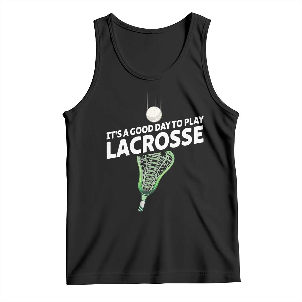Funny It's A Good Day To Play Lacrosse Lax Tank Top
