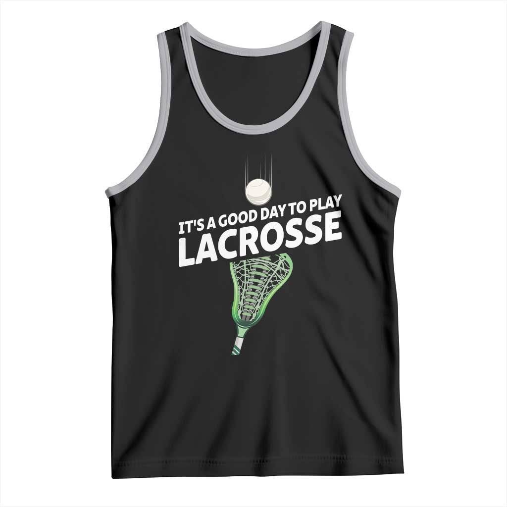 Funny It's A Good Day To Play Lacrosse Lax Tank Top