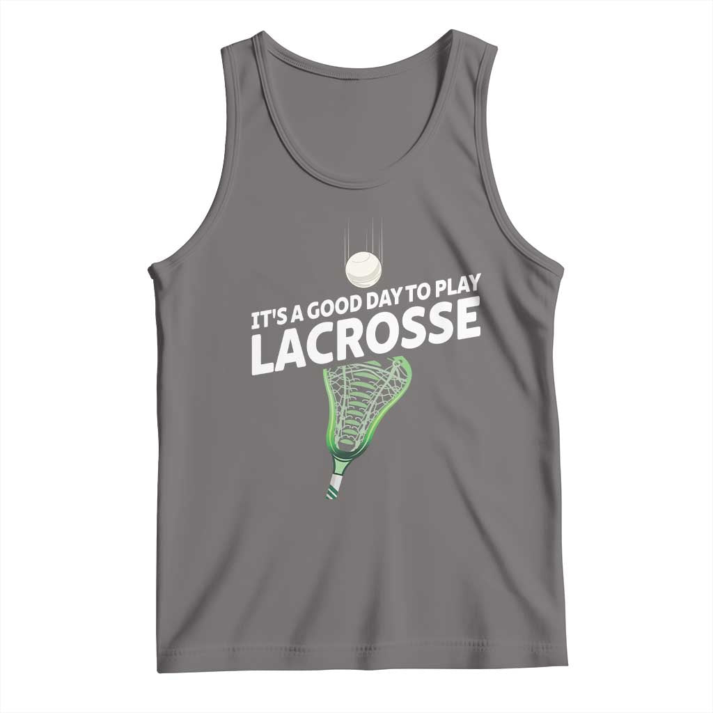 Funny It's A Good Day To Play Lacrosse Lax Tank Top