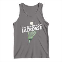 Funny It's A Good Day To Play Lacrosse Lax Tank Top