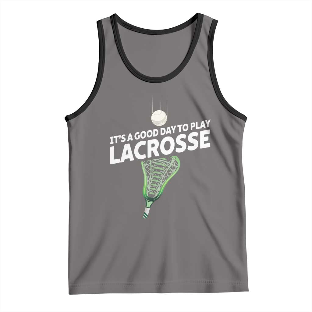 Funny It's A Good Day To Play Lacrosse Lax Tank Top