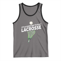 Funny It's A Good Day To Play Lacrosse Lax Tank Top