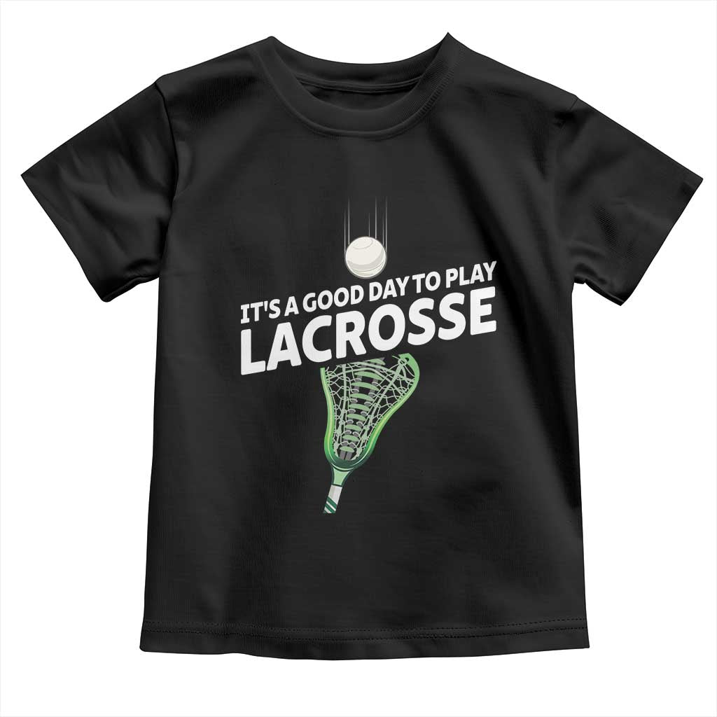 Funny It's A Good Day To Play Lacrosse Lax Toddler T Shirt