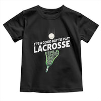 Funny It's A Good Day To Play Lacrosse Lax Toddler T Shirt