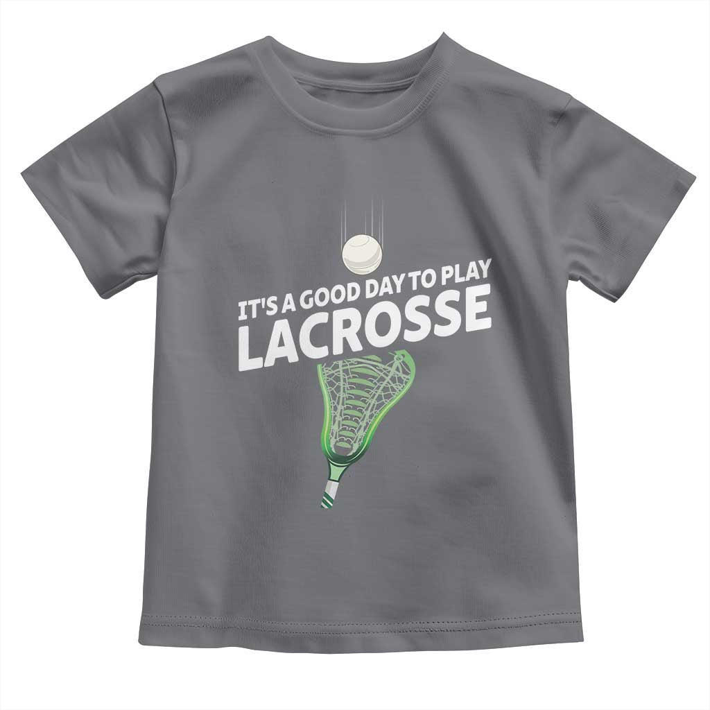 Funny It's A Good Day To Play Lacrosse Lax Toddler T Shirt