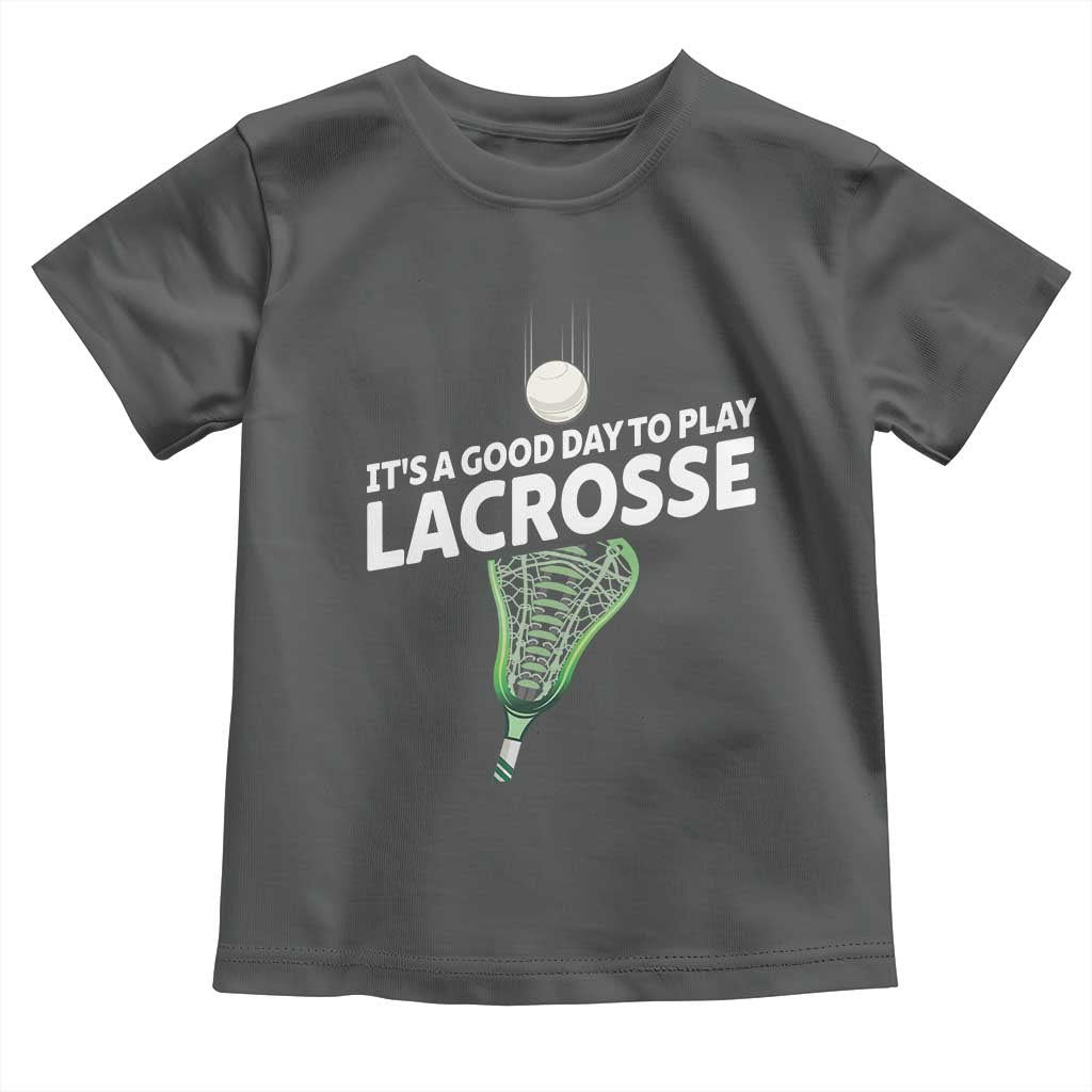 Funny It's A Good Day To Play Lacrosse Lax Toddler T Shirt