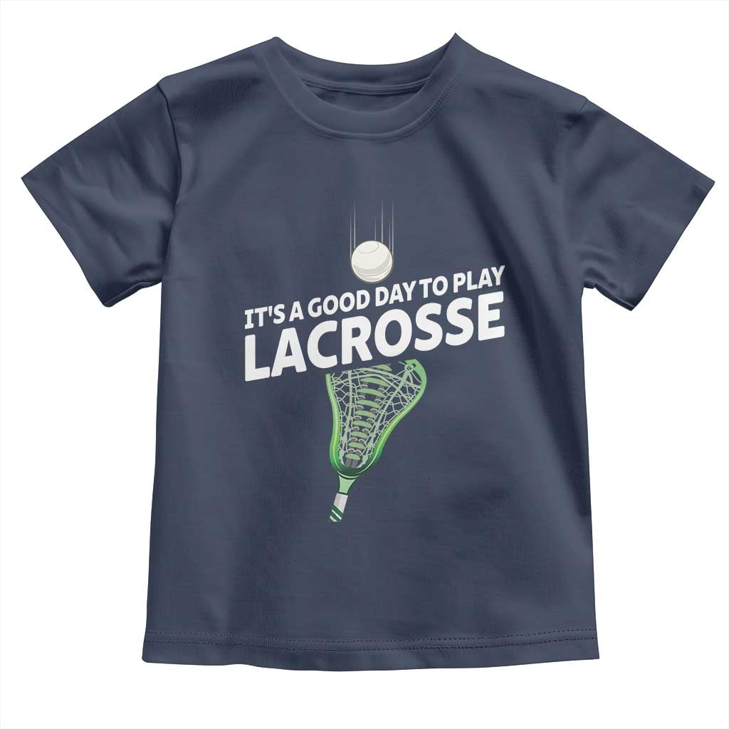 Funny It's A Good Day To Play Lacrosse Lax Toddler T Shirt