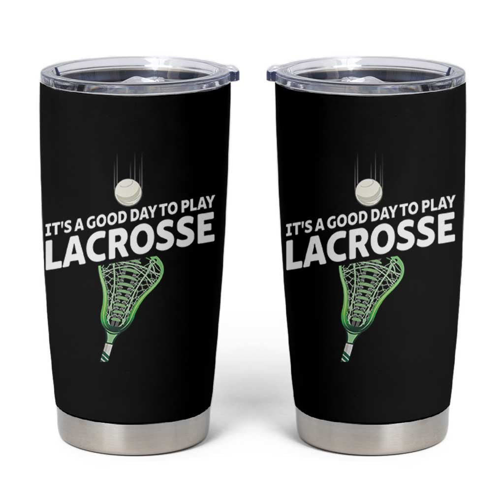 Funny It's A Good Day To Play Lacrosse Lax Tumbler Cup