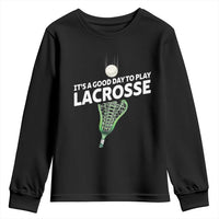 Funny It's A Good Day To Play Lacrosse Lax Youth Sweatshirt