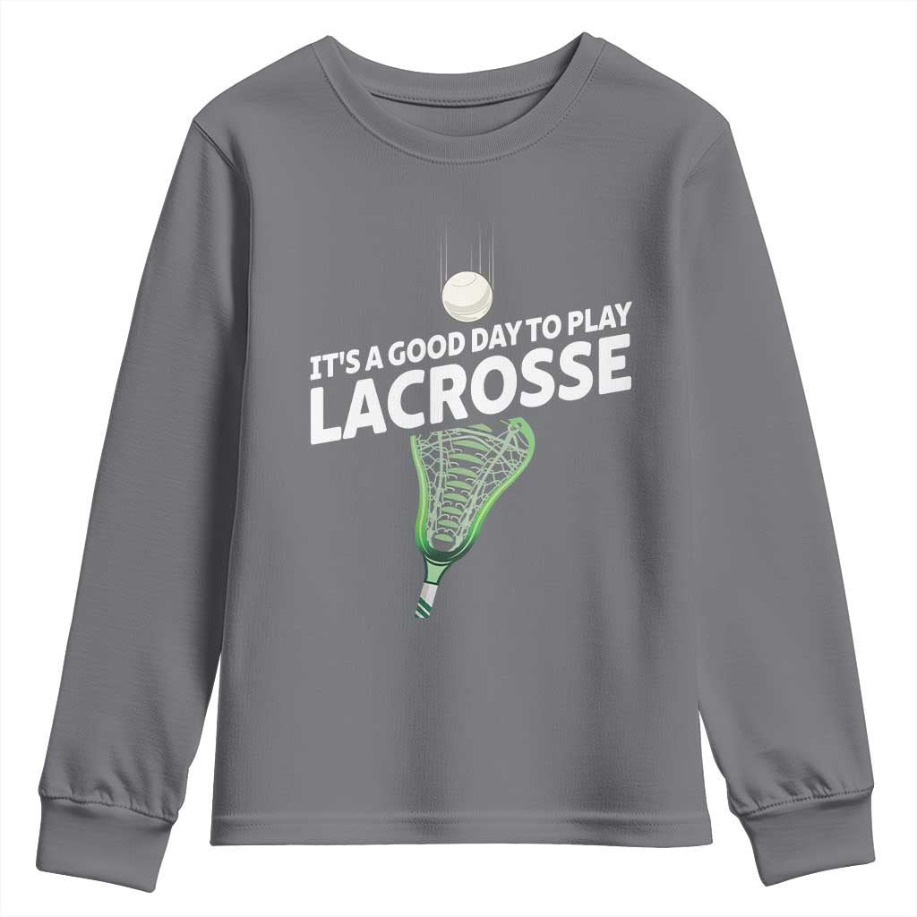Funny It's A Good Day To Play Lacrosse Lax Youth Sweatshirt