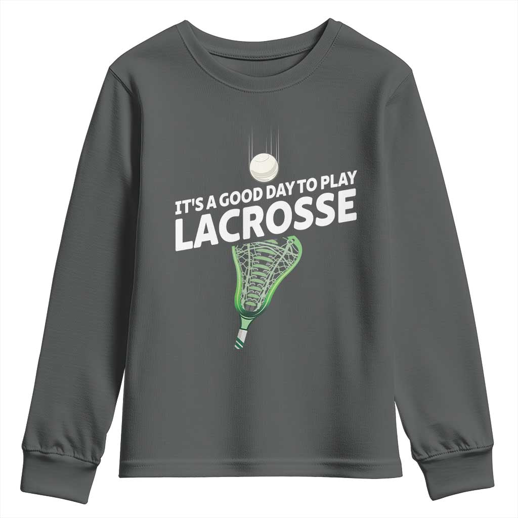Funny It's A Good Day To Play Lacrosse Lax Youth Sweatshirt