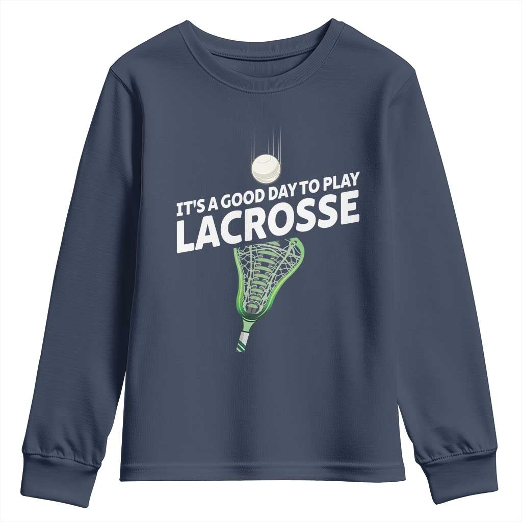 Funny It's A Good Day To Play Lacrosse Lax Youth Sweatshirt