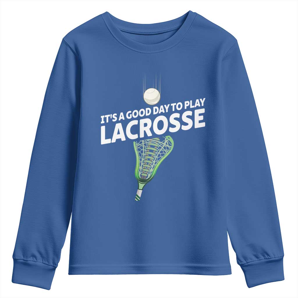 Funny It's A Good Day To Play Lacrosse Lax Youth Sweatshirt