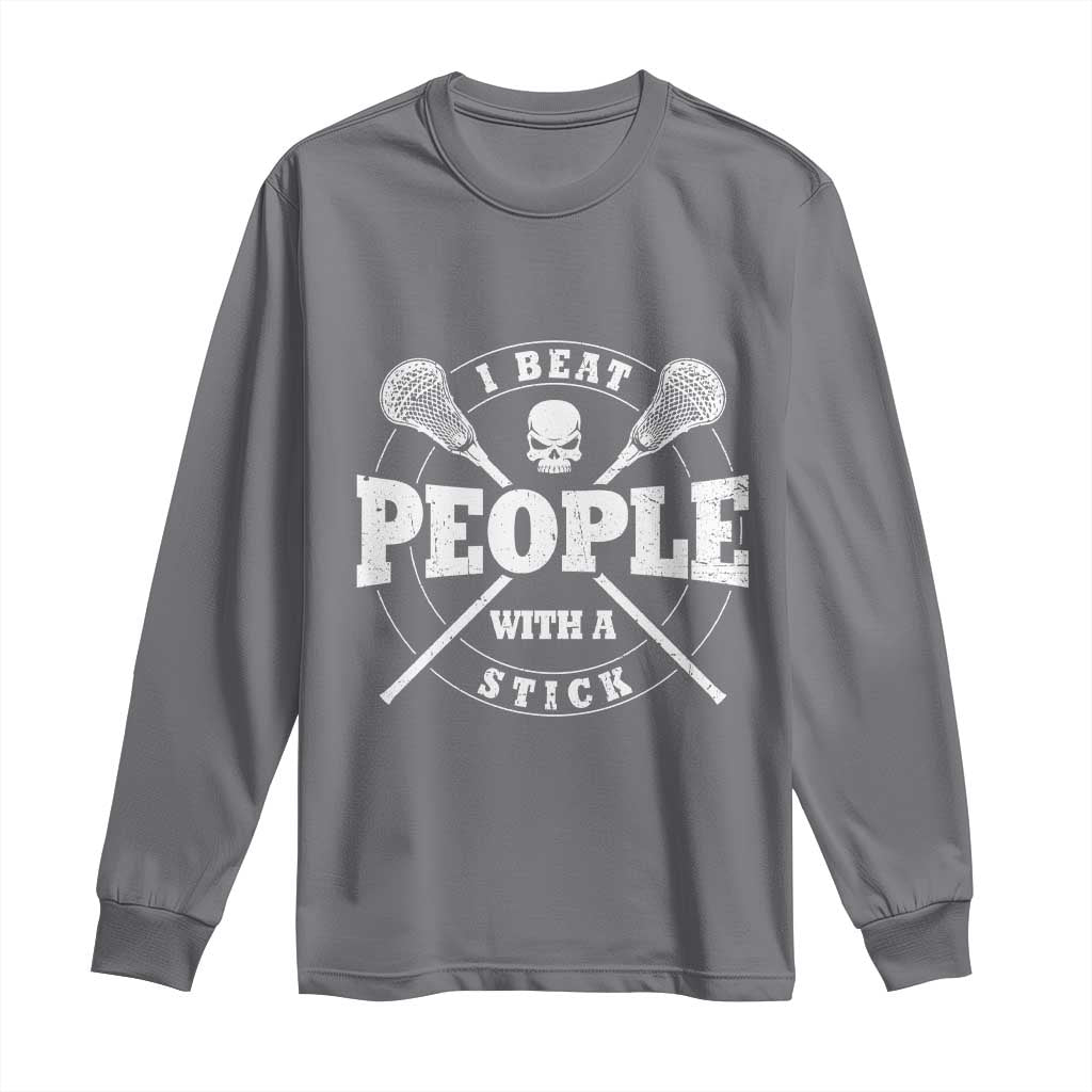 Funny Lacrosse Lax Long Sleeve Shirt I Beat People With A Stick Skull