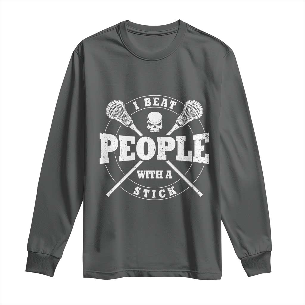 Funny Lacrosse Lax Long Sleeve Shirt I Beat People With A Stick Skull