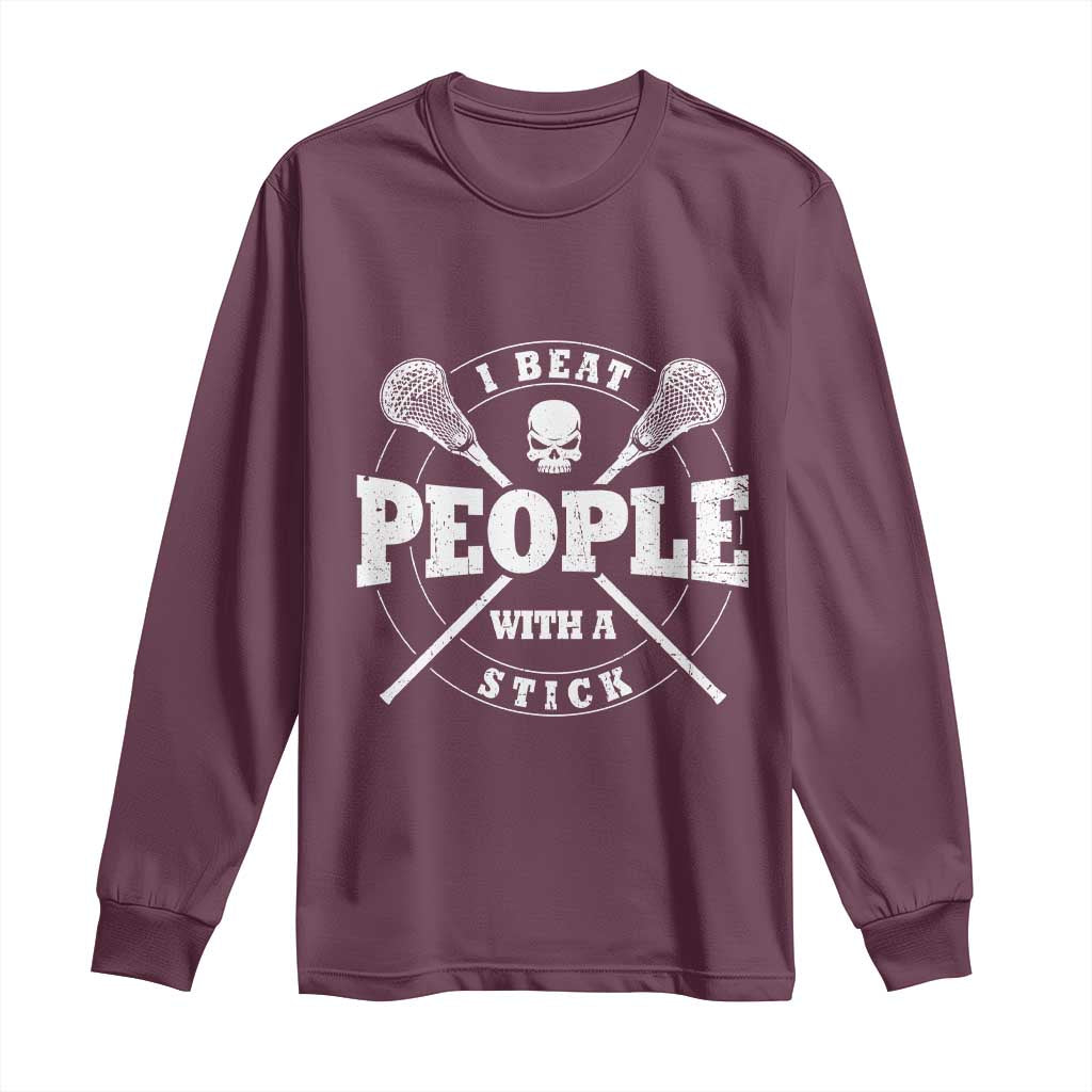 Funny Lacrosse Lax Long Sleeve Shirt I Beat People With A Stick Skull