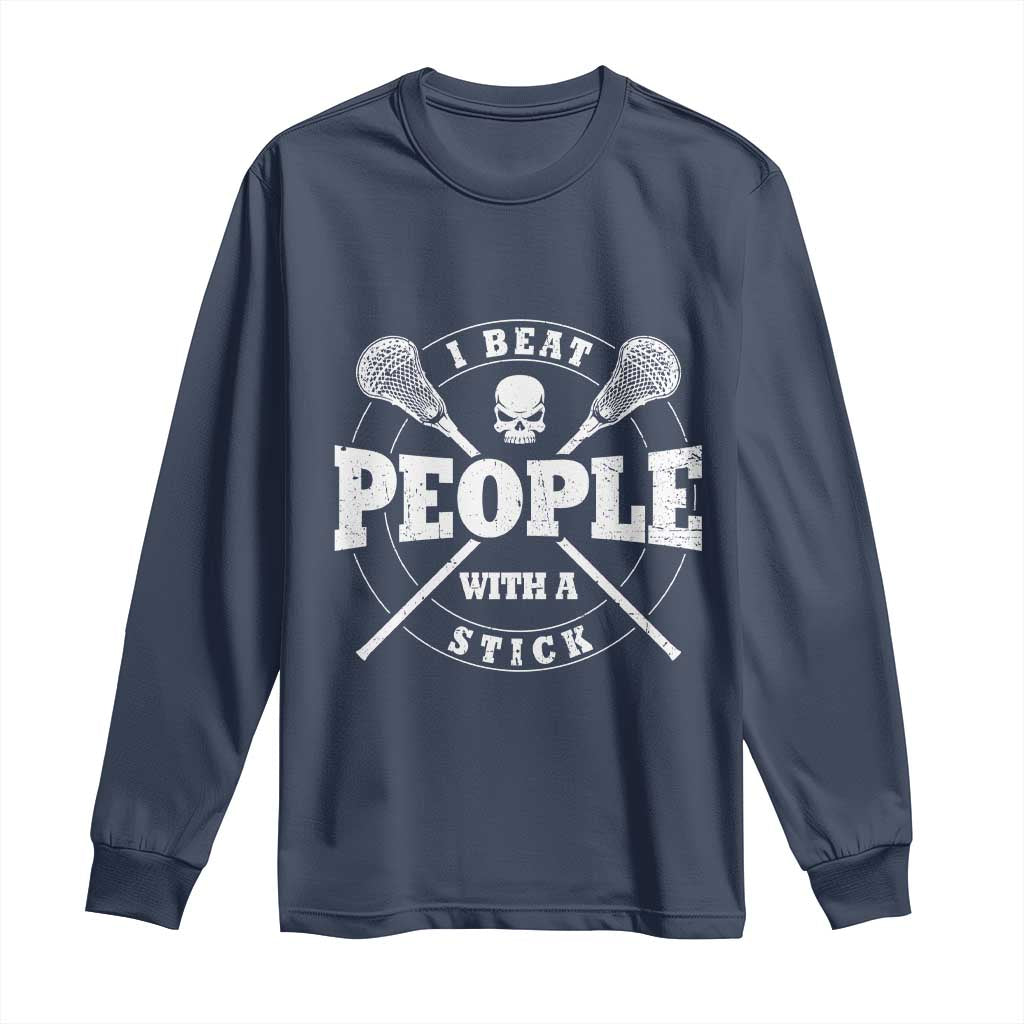 Funny Lacrosse Lax Long Sleeve Shirt I Beat People With A Stick Skull
