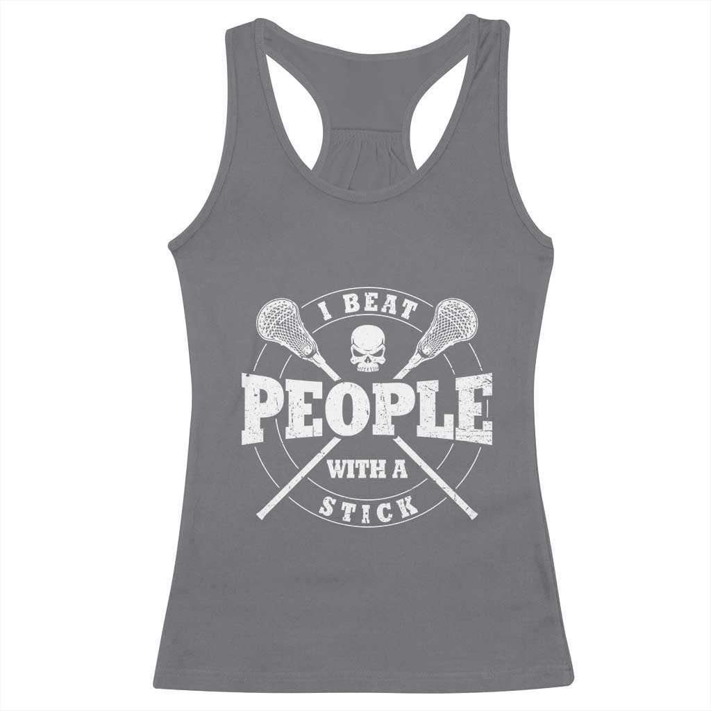 Funny Lacrosse Lax Racerback Tank Top I Beat People With A Stick Skull