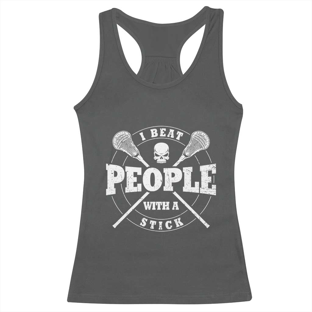 Funny Lacrosse Lax Racerback Tank Top I Beat People With A Stick Skull