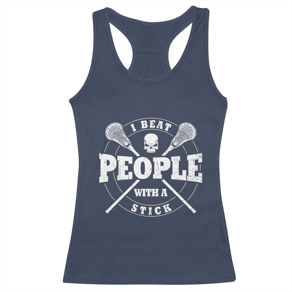 Funny Lacrosse Lax Racerback Tank Top I Beat People With A Stick Skull