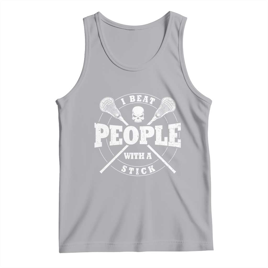 Funny Lacrosse Lax Tank Top I Beat People With A Stick Skull