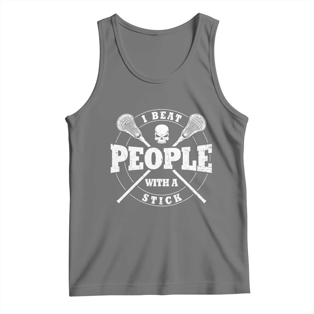 Funny Lacrosse Lax Tank Top I Beat People With A Stick Skull