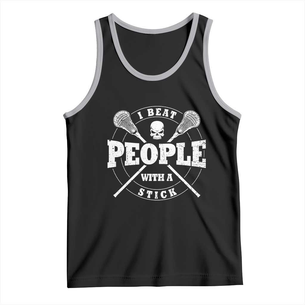 Funny Lacrosse Lax Tank Top I Beat People With A Stick Skull