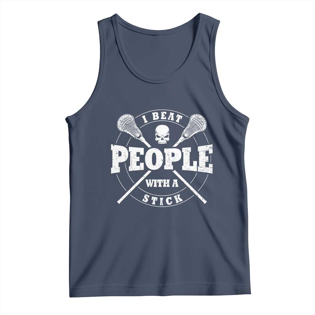 Funny Lacrosse Lax Tank Top I Beat People With A Stick Skull