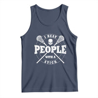 Funny Lacrosse Lax Tank Top I Beat People With A Stick Skull
