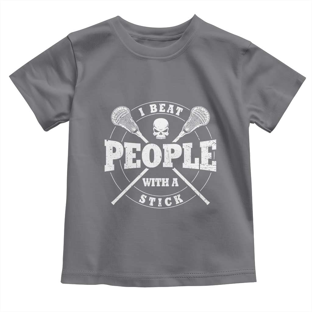 Funny Lacrosse Lax Toddler T Shirt I Beat People With A Stick Skull