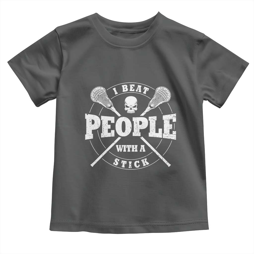 Funny Lacrosse Lax Toddler T Shirt I Beat People With A Stick Skull