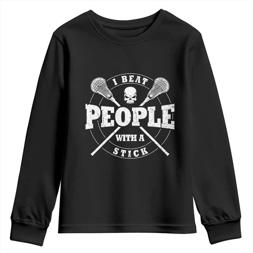 Funny Lacrosse Lax Youth Sweatshirt I Beat People With A Stick Skull