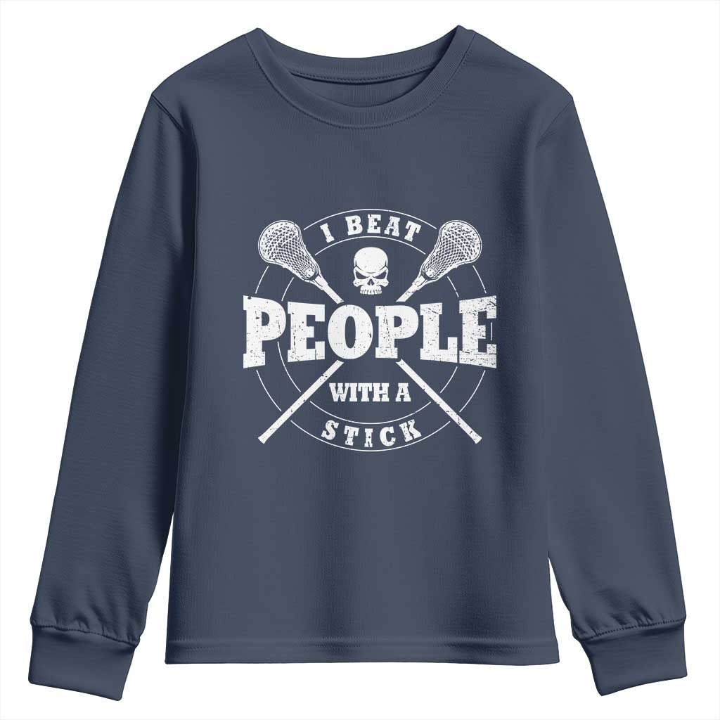 Funny Lacrosse Lax Youth Sweatshirt I Beat People With A Stick Skull