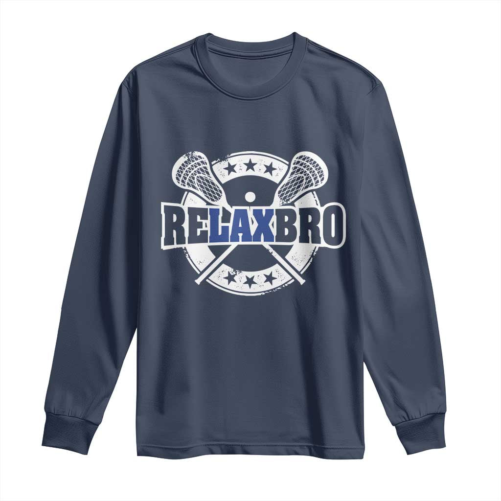 Funny Lax Lover Relax Bro Long Sleeve Shirt Lacrosse Joke