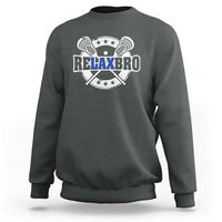 Funny Lax Lover Relax Bro Sweatshirt Lacrosse Joke