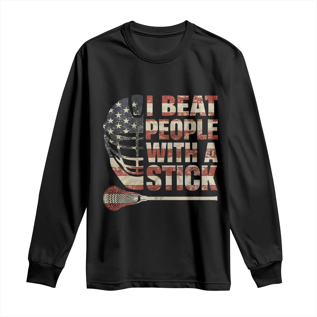 Funny Lacrosse Lax Long Sleeve Shirt I Beat People With A Stick Vintage American Flag