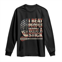 Funny Lacrosse Lax Long Sleeve Shirt I Beat People With A Stick Vintage American Flag