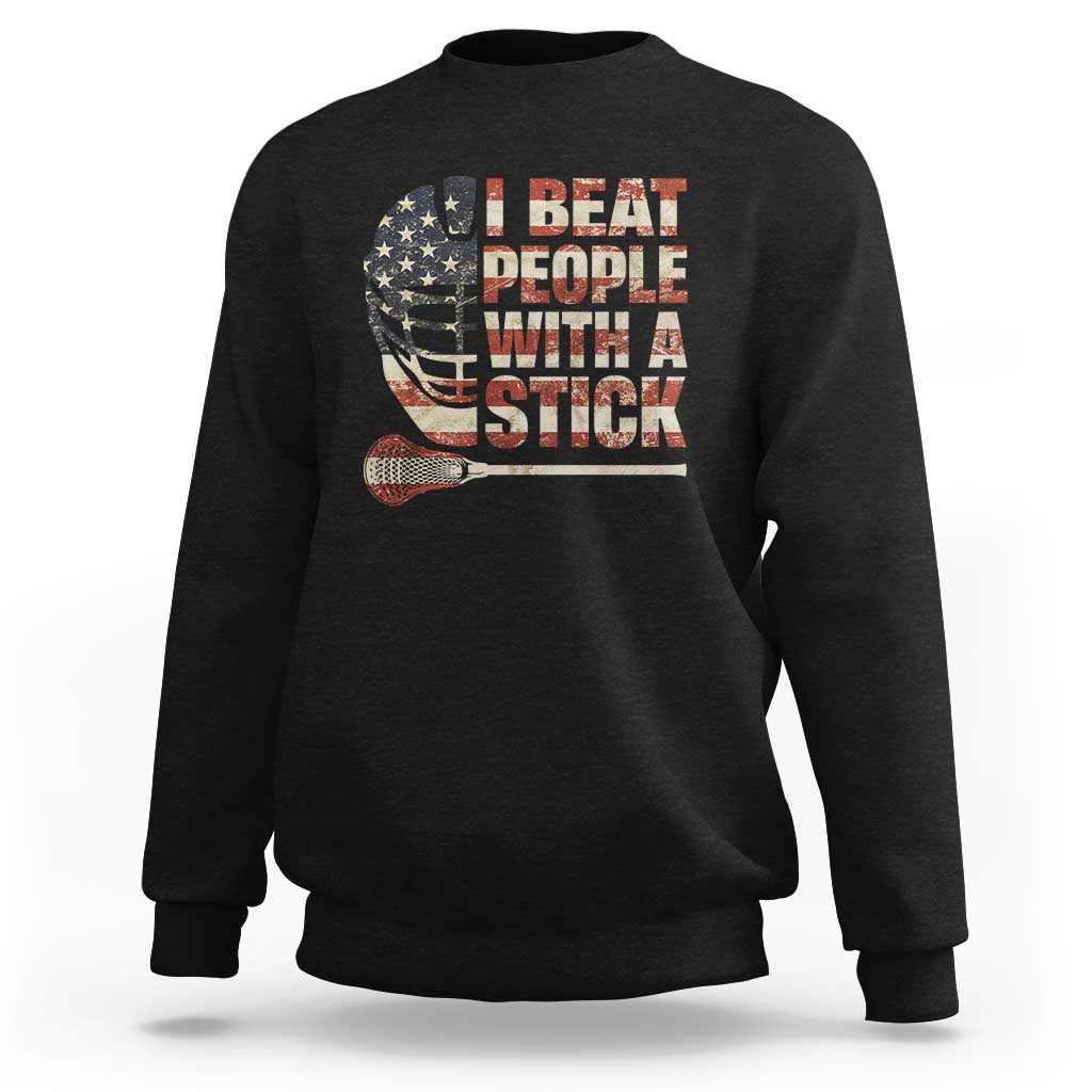 Funny Lacrosse Lax Sweatshirt I Beat People With A Stick Vintage American Flag