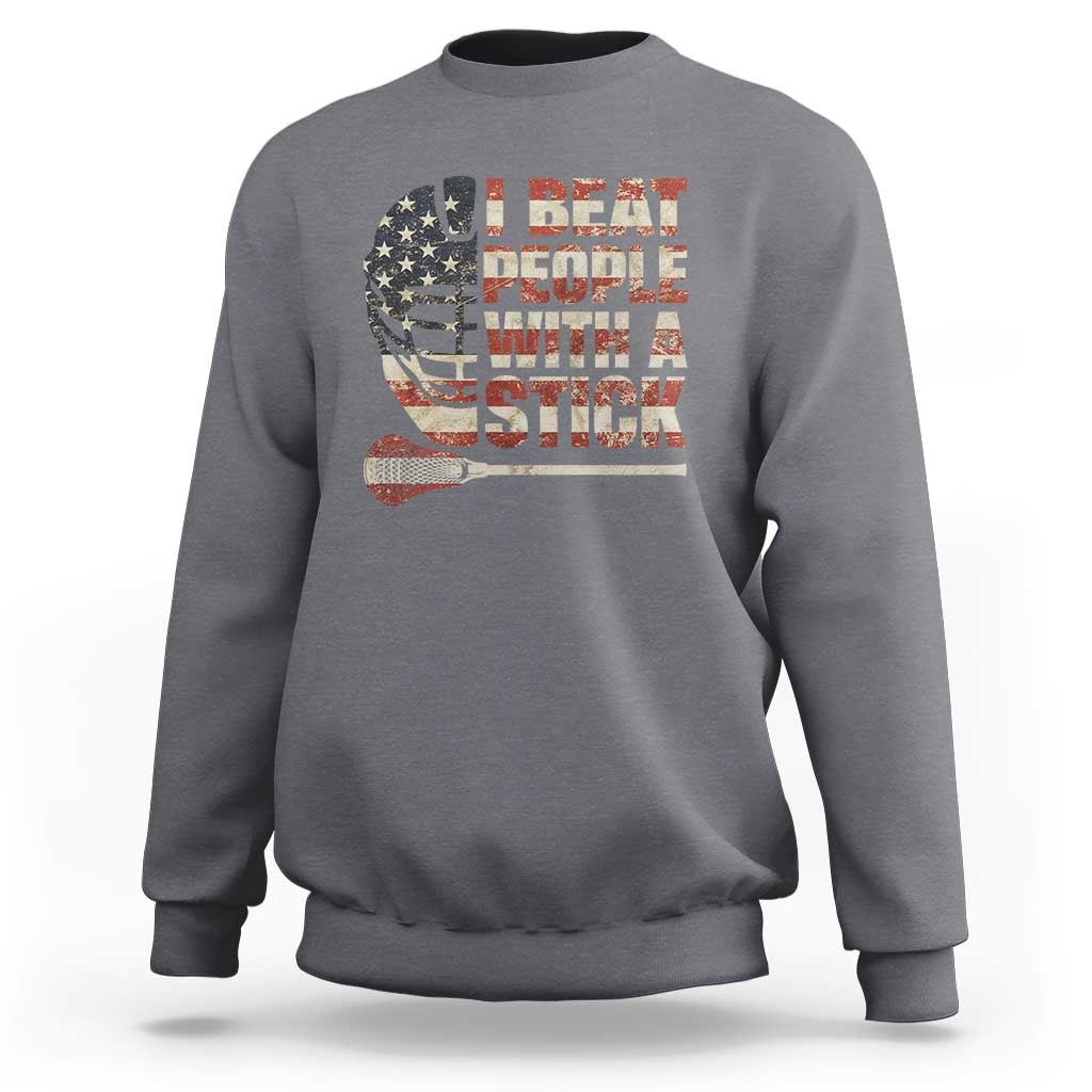Funny Lacrosse Lax Sweatshirt I Beat People With A Stick Vintage American Flag