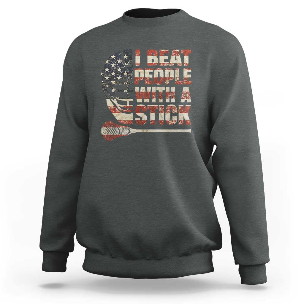 Funny Lacrosse Lax Sweatshirt I Beat People With A Stick Vintage American Flag