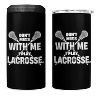 Funny Don't Mess With Me I Play Lacrosse 4 in 1 Can Cooler Tumbler Vintage Lax Sticks