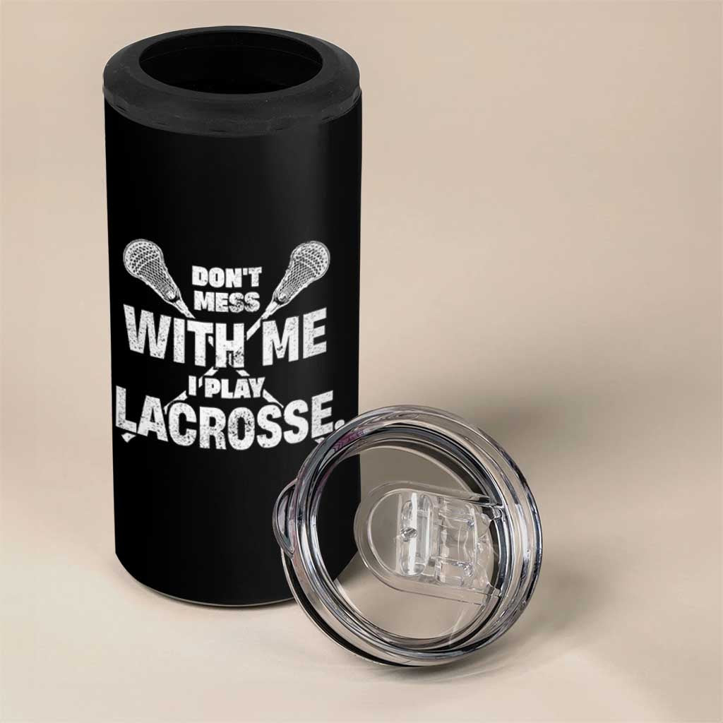 Funny Don't Mess With Me I Play Lacrosse 4 in 1 Can Cooler Tumbler Vintage Lax Sticks