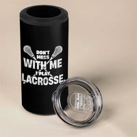 Funny Don't Mess With Me I Play Lacrosse 4 in 1 Can Cooler Tumbler Vintage Lax Sticks